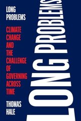 Long Problems: Climate Change and the Challenge of Governing across Time hind ja info | Ühiskonnateemalised raamatud | kaup24.ee