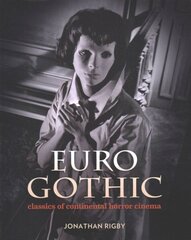 Euro Gothic: Classics of Continental Horror Cinema hind ja info | Kunstiraamatud | kaup24.ee