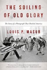 Soiling of Old Glory: The Story of a Photograph That Shocked America Second Edition hind ja info | Ühiskonnateemalised raamatud | kaup24.ee