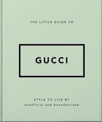 Little Guide to Gucci: Style to Live By hind ja info | Kunstiraamatud | kaup24.ee