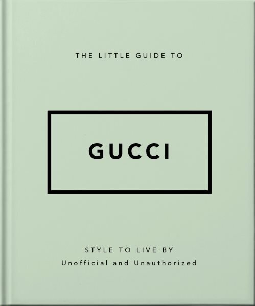 Little Guide to Gucci: Style to Live By цена и информация | Kunstiraamatud | kaup24.ee