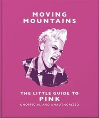 Moving Mountains: The Little Guide to Pink: America's Miss Understood Since 2001 цена и информация | Книги об искусстве | kaup24.ee