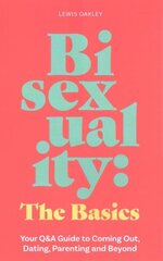 Bisexuality: The Basics: Your Q&A Guide to Coming Out, Dating, Parenting and Beyond цена и информация | Книги по социальным наукам | kaup24.ee