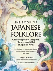 Book of Japanese Folklore: An Encyclopedia of the Spirits, Monsters, and Yokai of Japanese Myth: The Stories of the Mischievous Kappa, Trickster Kitsune, Horrendous Oni, and More hind ja info | Ühiskonnateemalised raamatud | kaup24.ee