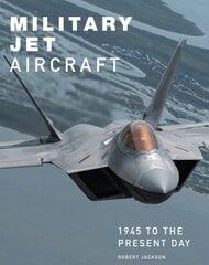 Military Jet Aircraft: 1945 to the Present Day цена и информация | Книги по социальным наукам | kaup24.ee