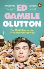 Glutton: The Multi-Course Life of a Very Greedy Boy цена и информация | Биографии, автобиогафии, мемуары | kaup24.ee