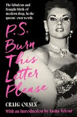 P.S. Burn This Letter Please: The fabulous and fraught birth of modern drag, in the queens' own words цена и информация | Книги по социальным наукам | kaup24.ee