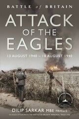 Battle of Britain Attack of the Eagles: 13 August 1940 18 August 1940 hind ja info | Ühiskonnateemalised raamatud | kaup24.ee