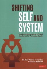 Shifting Self and System: How Educational Leaders Propel Excellence for Achieving Equity hind ja info | Ühiskonnateemalised raamatud | kaup24.ee