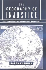 Geography of Injustice: East Asia's Battle between Memory and History цена и информация | Книги по социальным наукам | kaup24.ee