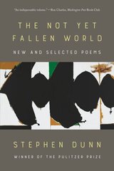 Not Yet Fallen World: New and Selected Poems цена и информация | Поэзия | kaup24.ee