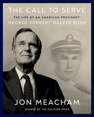 Call to Serve: The Life of President George Herbert Walker Bush: A Visual Biography hind ja info | Elulooraamatud, biograafiad, memuaarid | kaup24.ee