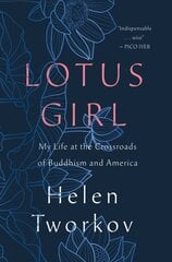 Lotus Girl: My Life at the Crossroads of Buddhism and America hind ja info | Elulooraamatud, biograafiad, memuaarid | kaup24.ee