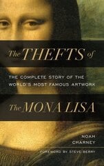 Thefts of the Mona Lisa: The Complete Story of the World's Most Famous Artwork цена и информация | Биографии, автобиогафии, мемуары | kaup24.ee