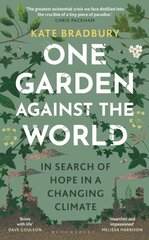 One Garden Against the World: In Search of Hope in a Changing Climate цена и информация | Биографии, автобиогафии, мемуары | kaup24.ee