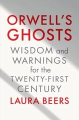 Orwell's Ghosts: Wisdom and Warnings for the Twenty-First Century цена и информация | Книги по социальным наукам | kaup24.ee