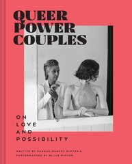 Queer Power Couples: On Love and Possibility hind ja info | Ühiskonnateemalised raamatud | kaup24.ee