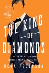 King of Diamonds: The Search for the Elusive Texas Jewel Thief hind ja info | Elulooraamatud, biograafiad, memuaarid | kaup24.ee