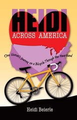 Heidi Across America: One Woman's Journey on a Bicycle Through the Heartland hind ja info | Elulooraamatud, biograafiad, memuaarid | kaup24.ee