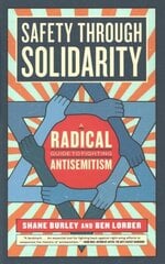 Safety Through Solidarity: A Radical Guide to Fighting Antisemitism цена и информация | Книги по социальным наукам | kaup24.ee