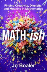 Math-ish: Finding Creativity, Diversity, and Meaning in Mathematics цена и информация | Книги по социальным наукам | kaup24.ee