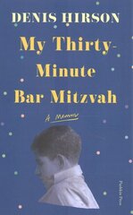 My Thirty-Minute Bar Mitzvah: A Memoir цена и информация | Биографии, автобиогафии, мемуары | kaup24.ee