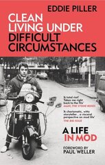 Clean Living Under Difficult Circumstances: A Life In Mod From the Revival to Acid Jazz цена и информация | Книги об искусстве | kaup24.ee