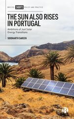 Sun Also Rises in Portugal: Ambitions of Just Solar Energy Transitions цена и информация | Книги по социальным наукам | kaup24.ee