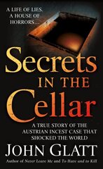 Secrets in the Cellar: True Story of the Austrian Incest Case That Shocked the World, A hind ja info | Elulooraamatud, biograafiad, memuaarid | kaup24.ee