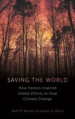 Saving the World: How Forests Inspired Global Efforts to Stop Climate Change цена и информация | Книги по социальным наукам | kaup24.ee