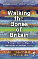 Walking the Bones of Britain: A 3 Billion Year Journey from the Outer Hebrides to the Thames Estuary hind ja info | Ühiskonnateemalised raamatud | kaup24.ee