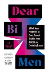 Dear Bi Men: A Black Perspective on Breaking Down Binaries, Navigating Power and Consent, and Finding Liberation hind ja info | Ühiskonnateemalised raamatud | kaup24.ee