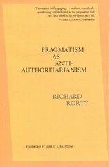 Pragmatism as Anti-Authoritarianism цена и информация | Книги по социальным наукам | kaup24.ee