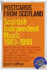 Postcards from Scotland: Scottish Independent Music 1983-1995 цена и информация | Биографии, автобиогафии, мемуары | kaup24.ee