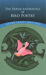 The Dover Anthology of Bird Poetry цена и информация | Поэзия | kaup24.ee