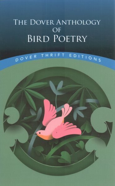 The Dover Anthology of Bird Poetry цена и информация | Luule | kaup24.ee