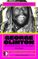 George Clinton & the Cosmic Odyssey of the P-Funk Empire hind ja info | Elulooraamatud, biograafiad, memuaarid | kaup24.ee