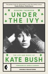 Under the Ivy: The Life and Music of Kate Bush цена и информация | Биографии, автобиогафии, мемуары | kaup24.ee