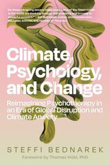 Climate, Psychology, and Change: Reimagining Psychotherapy in an Era of Global Disruption and Climate Anxiety цена и информация | Книги по социальным наукам | kaup24.ee