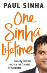 One Sinha Lifetime: Comedy, disaster and one mans quest for happiness цена и информация | Биографии, автобиогафии, мемуары | kaup24.ee