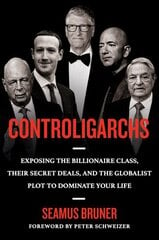 Controligarchs: Exposing the Billionaire Class, their Secret Deals, and the Globalist Plot to Dominate Your Life цена и информация | Книги по социальным наукам | kaup24.ee