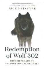 Redemption of Wolf 302: From Renegade to Yellowstone Alpha Male цена и информация | Книги по социальным наукам | kaup24.ee