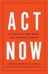 Act Now: A Vision for a Better Future and a New Social Contract цена и информация | Книги по социальным наукам | kaup24.ee