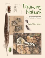 Drawing Nature: The Creative Process of an Artist, Illustrator, and Naturalist цена и информация | Книги об искусстве | kaup24.ee