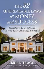 32 Unbreakable Laws of Money and Success: Transform Your Life and Unlock Your Unlimited Potential hind ja info | Ühiskonnateemalised raamatud | kaup24.ee