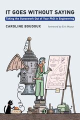 It Goes without Saying: Taking the Guesswork Out of Your PhD in Engineering цена и информация | Книги по социальным наукам | kaup24.ee