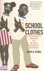 School Clothes: A Collective Memoir of Black Student Witness hind ja info | Ühiskonnateemalised raamatud | kaup24.ee