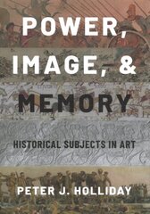 Power, Image, and Memory: Historical Subjects in Art hind ja info | Kunstiraamatud | kaup24.ee