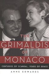 Grimaldis of Monaco: Centuries of Scandal, Years of Grace цена и информация | Биографии, автобиогафии, мемуары | kaup24.ee