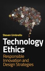 Technology Ethics: Responsible Innovation and Design Strategies цена и информация | Книги по социальным наукам | kaup24.ee